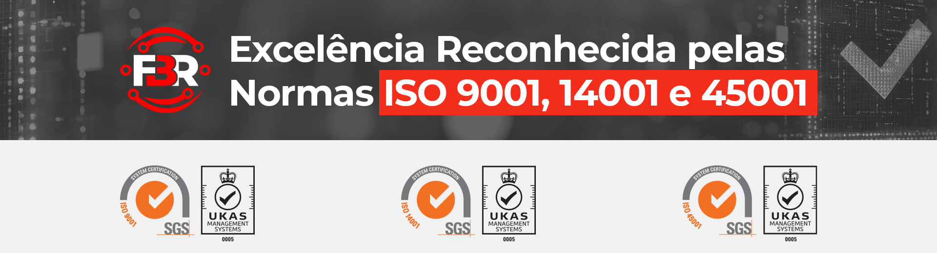 Excelência Reconhecida pelas Normas ISO 9001, 14001 e 45001